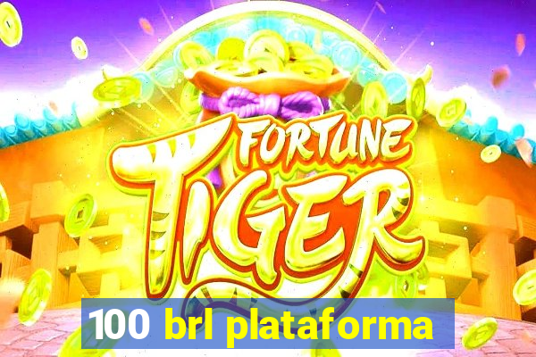 100 brl plataforma