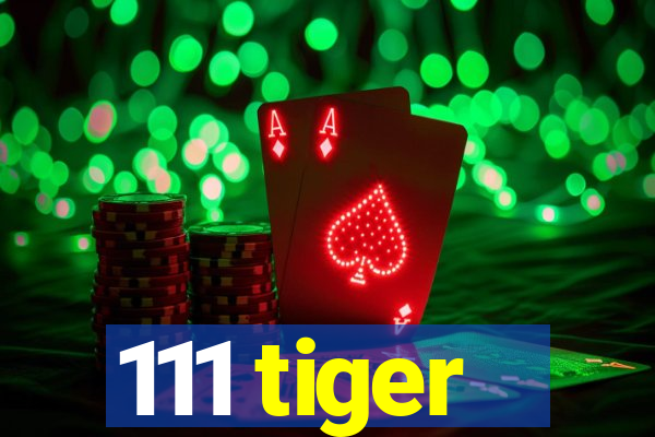 111 tiger