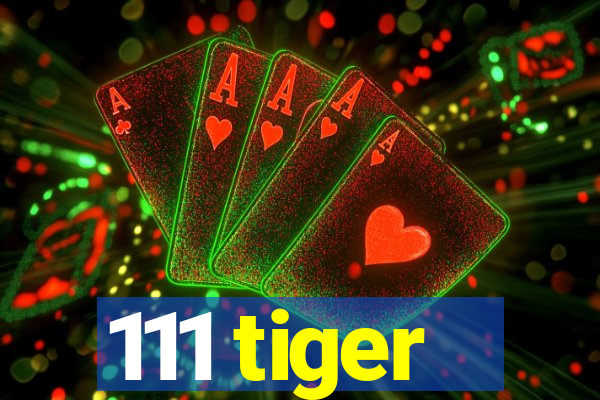 111 tiger