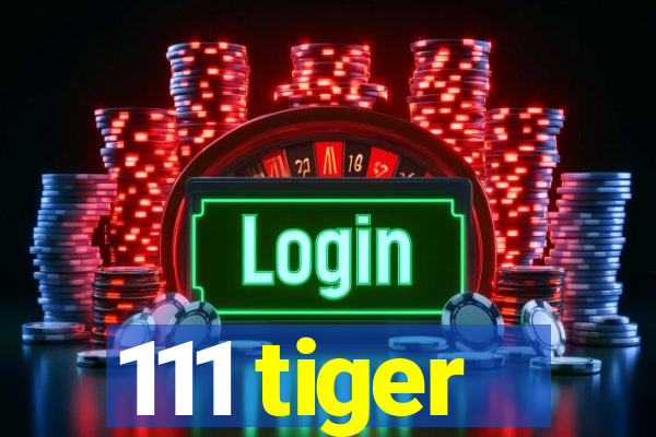 111 tiger