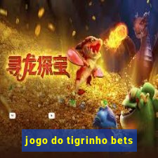 jogo do tigrinho bets