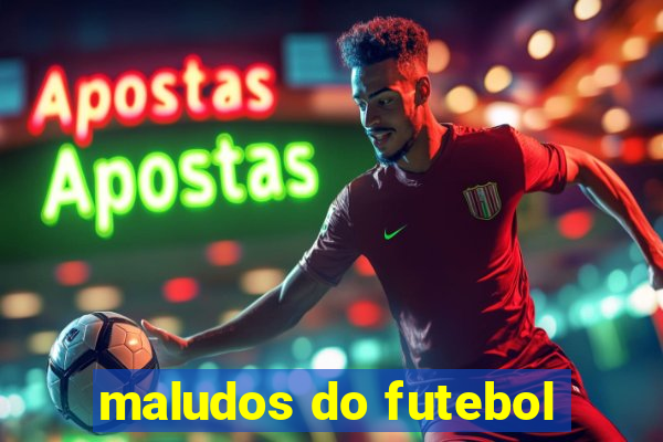 maludos do futebol