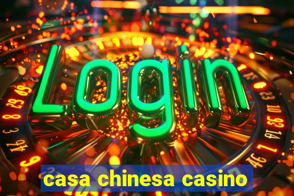 casa chinesa casino