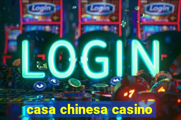 casa chinesa casino