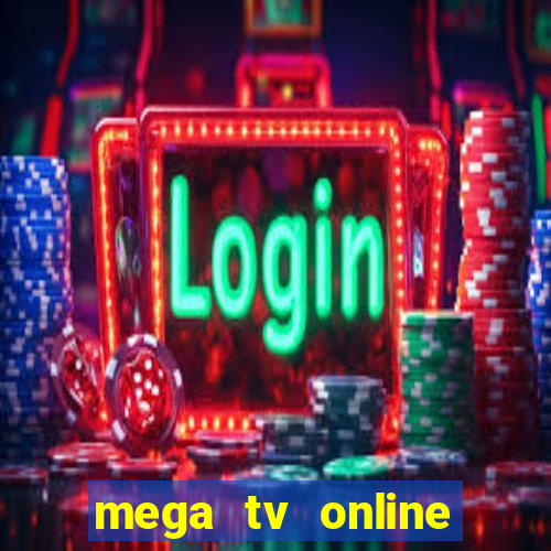 mega tv online gratis futebol ao vivo