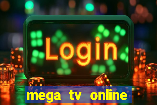 mega tv online gratis futebol ao vivo