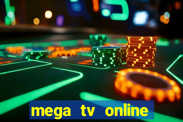 mega tv online gratis futebol ao vivo