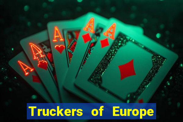 Truckers of Europe 3 dinheiro infinito