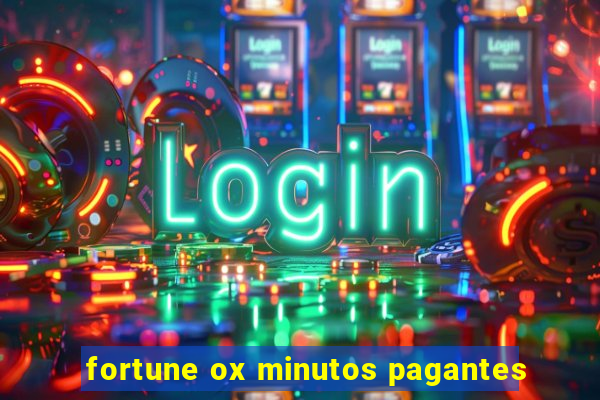 fortune ox minutos pagantes