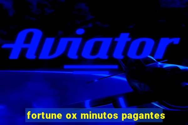 fortune ox minutos pagantes