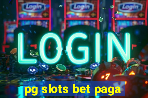 pg slots bet paga