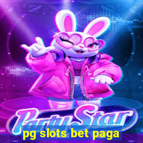 pg slots bet paga