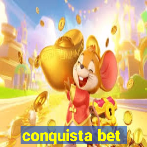 conquista bet