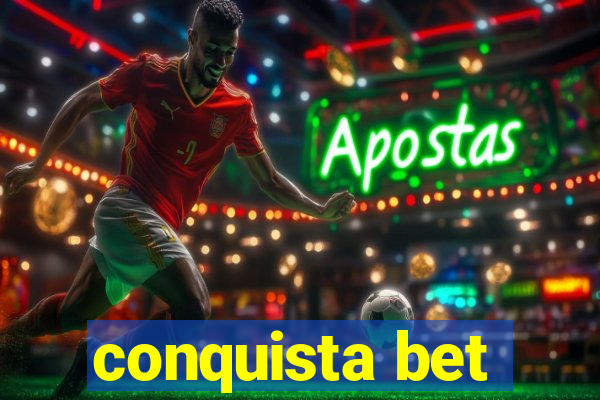 conquista bet