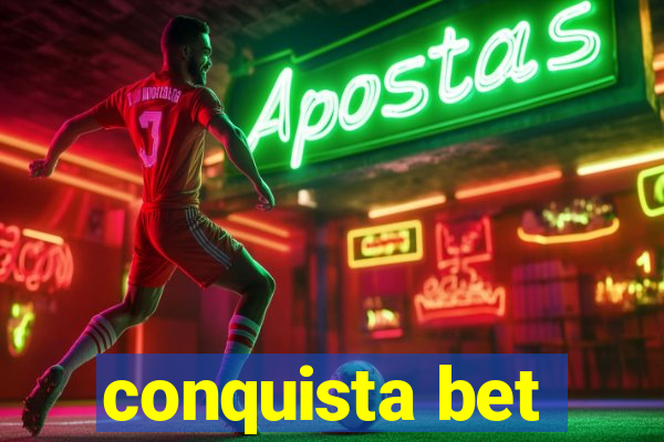 conquista bet