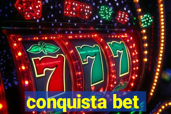 conquista bet