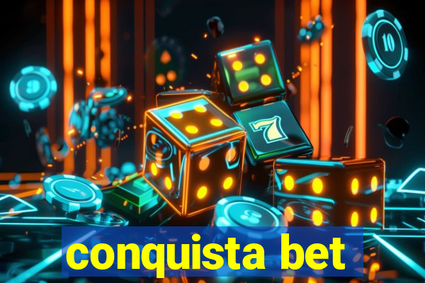 conquista bet