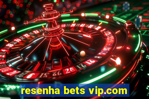 resenha bets vip.com