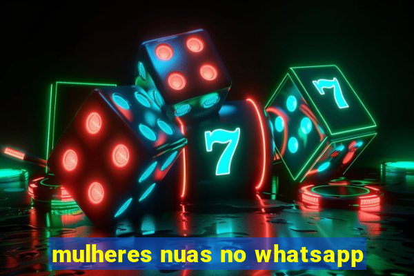 mulheres nuas no whatsapp