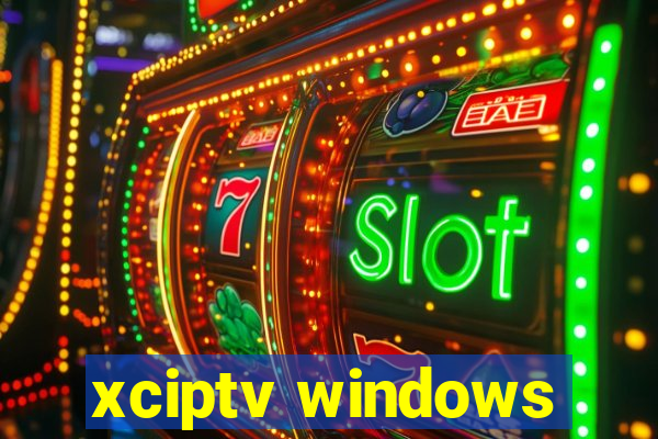 xciptv windows