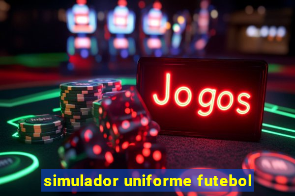 simulador uniforme futebol