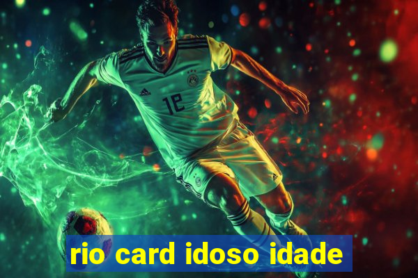 rio card idoso idade