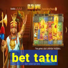 bet tatu