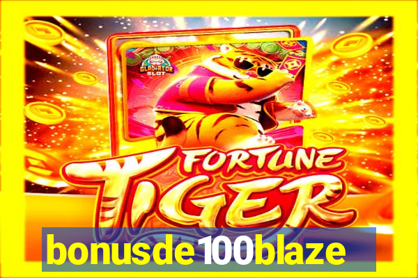 bonusde100blaze