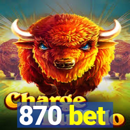 870 bet