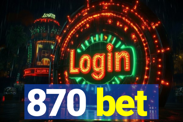 870 bet