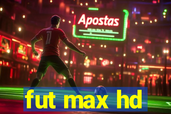 fut max hd