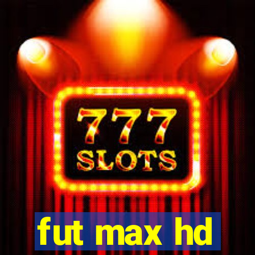 fut max hd