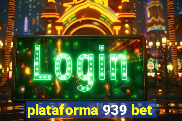 plataforma 939 bet