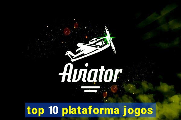 top 10 plataforma jogos