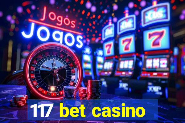 117 bet casino