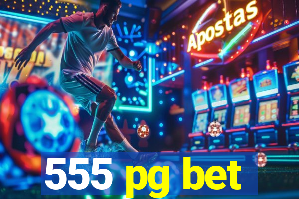 555 pg bet