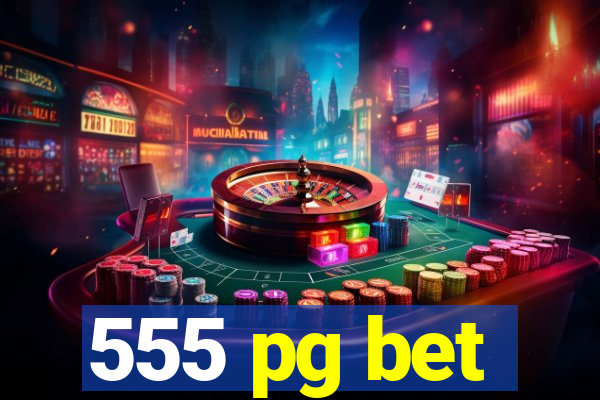 555 pg bet