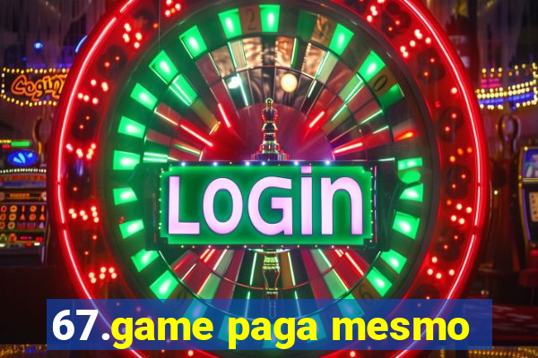 67.game paga mesmo