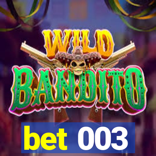 bet 003