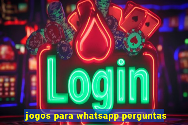 jogos para whatsapp perguntas