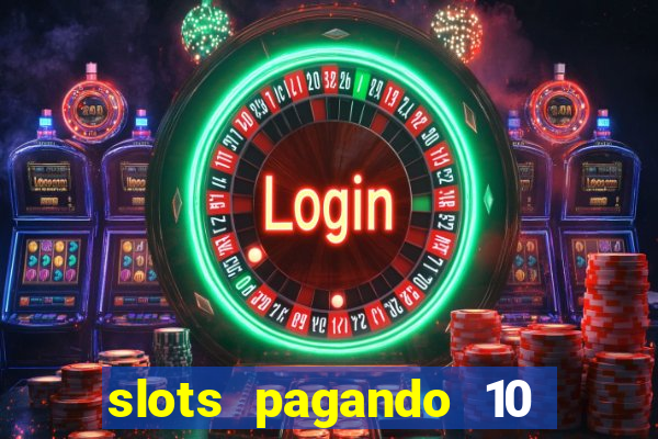 slots pagando 10 no cadastro