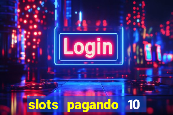 slots pagando 10 no cadastro