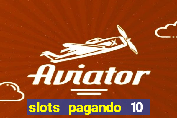 slots pagando 10 no cadastro