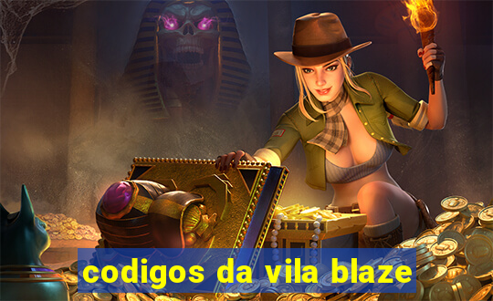 codigos da vila blaze