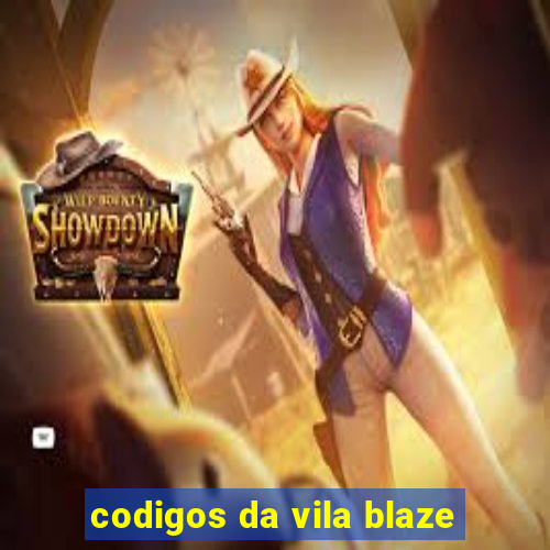 codigos da vila blaze