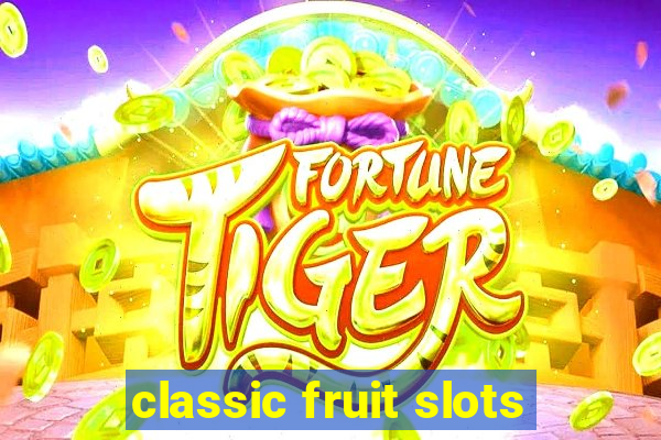 classic fruit slots