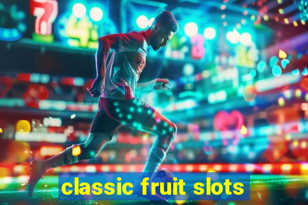 classic fruit slots