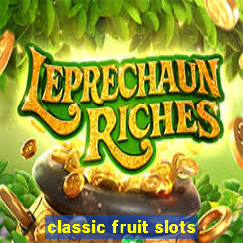 classic fruit slots