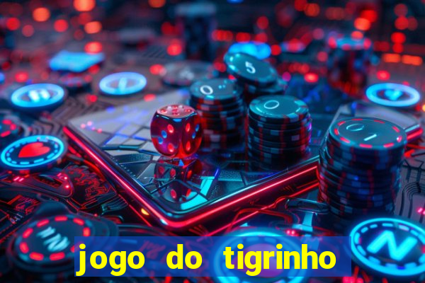 jogo do tigrinho de 2 reais