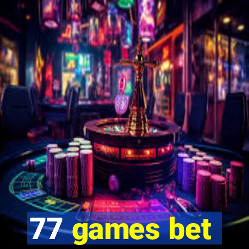 77 games bet